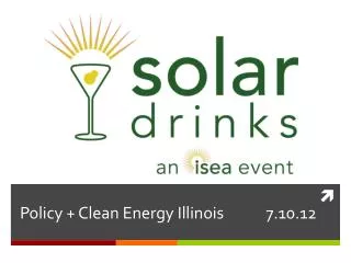 Policy + Clean Energy Illinois 7.10.12