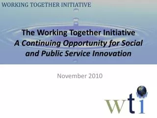 The Working Together Initiative A Continuing Opportunity for Social and Public Service Innovation