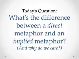 A metaphor can be either direct or implied.