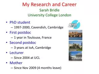 My Research and Career Sarah Bridle University College London