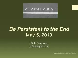 Be Persistent to the End May 5, 2013