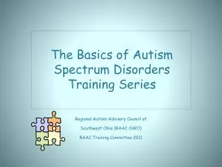 Regional Autism Advisory Council of Southwest Ohio (RAAC-SWO) RAAC Training Committee 2011