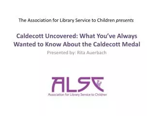 The Association for Library S ervice to Children presents
