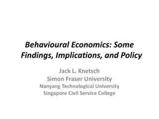 Behavioural Economics: Some Findings, Implications, and Policy