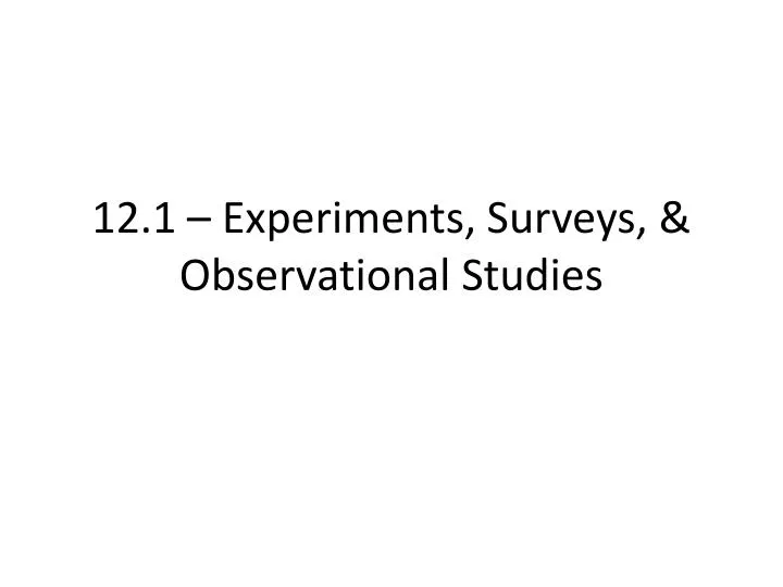 12 1 experiments surveys observational studies