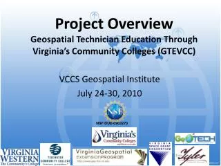 Project Overview Geospatial Technician Education Through Virginia’s Community Colleges (GTEVCC)