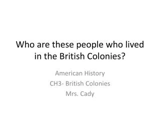 Who are these people who lived in the British Colonies?