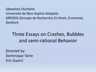 Three E ssays on Crashes , Bubbles and semi-rational B ehavior Directed by :