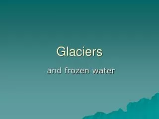 Glaciers