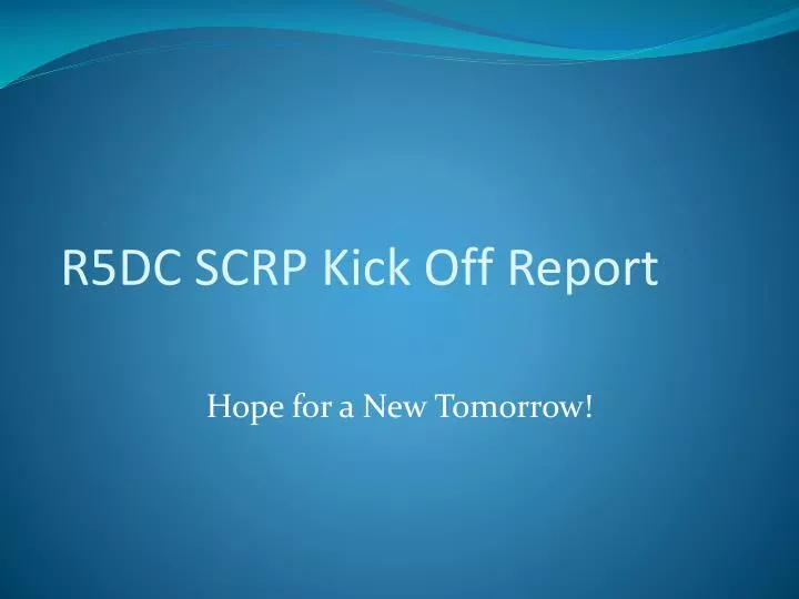 r5dc scrp kick off report