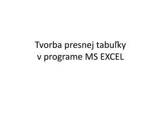tvorba presnej tabu ky v programe ms excel