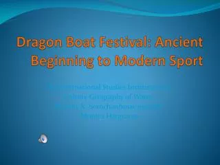 Dragon Boat Festival: Ancient Beginning to Modern Sport