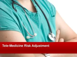 Tele-Medicine Risk Adjustment