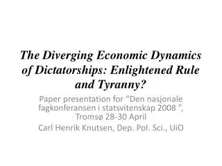 The Diverging Economic Dynamics of Dictatorships: Enlightened Rule and Tyranny?