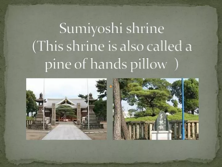 sumiyoshi shrine this shrine is also called a pine of hands pillow