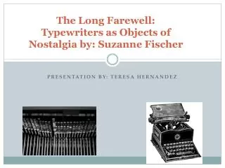 The Long Farewell: Typewriters as Objects of Nostalgia by: Suzanne Fischer