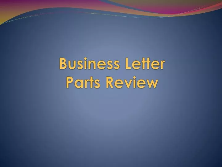 business letter parts r eview