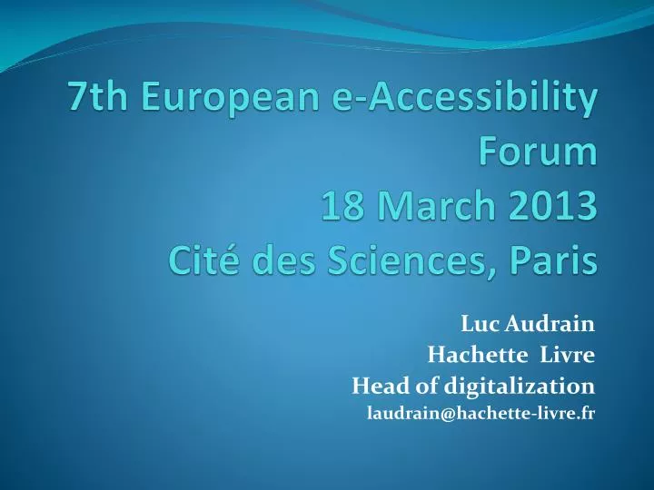 7th european e accessibility forum 18 march 2013 cit des sciences paris
