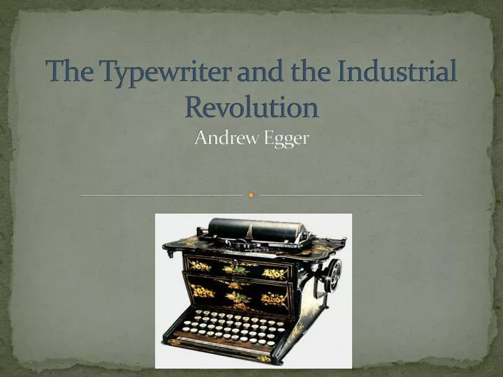 the typewriter and the industrial revolution andrew egger