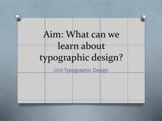 Aim: What can we learn about typographic design?