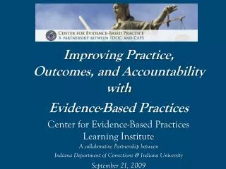 Improving Practice, Outcomes, and Accountability with Evidence-Based Practices