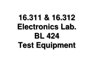 16.311 &amp; 16.312 Electronics Lab . BL 424 Test Equipment