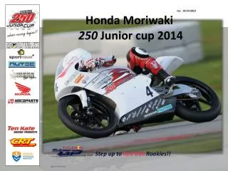 rev . 18-10-2013 Honda Moriwaki 250 Junior cup 2014