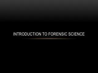 Introduction to forensic science