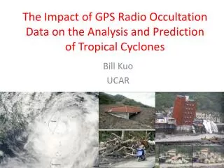 The Impact of GPS Radio Occultation Data on the Analysis and Prediction of Tropical Cyclones