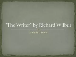 &quot;The Writer&quot; by Richard Wilbur