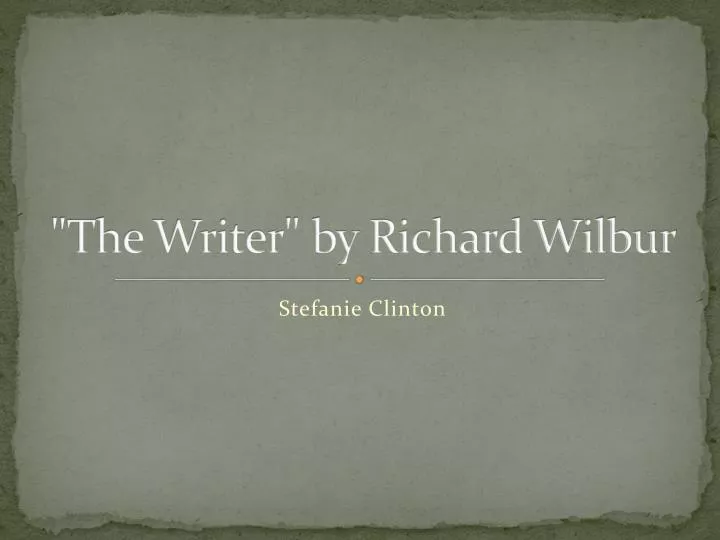 the writer by richard wilbur
