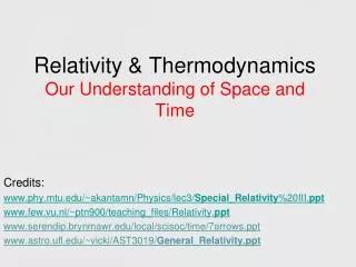 Relativity &amp; Thermodynamics Our Understanding of Space and Time