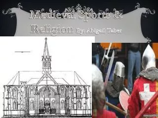 Medieval Sports &amp; Religion By: Abigail Taber