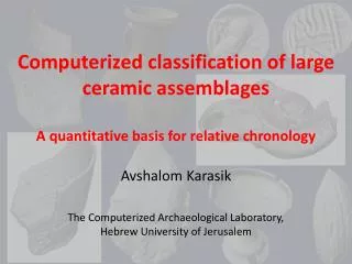 Avshalom Karasik The Computerized Archaeological Laboratory, Hebrew University of Jerusalem