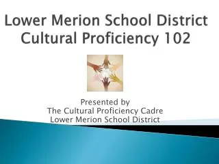 Lower Merion School District Cultural Proficiency 102