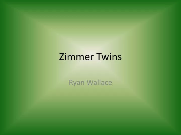 zimmer twins