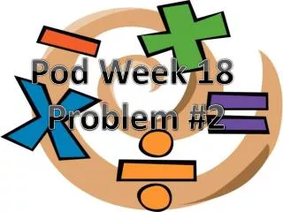 Pod Week 18 Problem #2