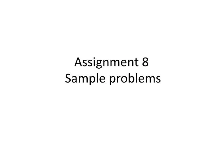 assignment 8 sample problems