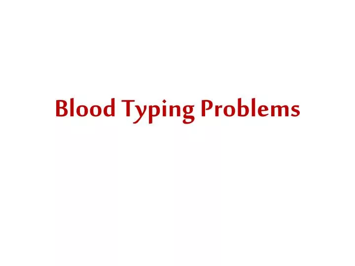 blood typing problems