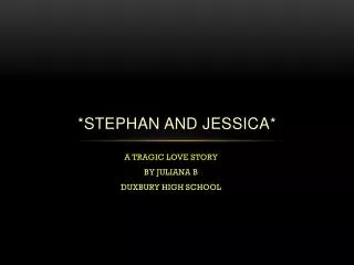 *Stephan and jessICA *