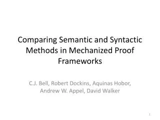 Comparing Semantic and Syntactic Methods in Mechanized Proof Frameworks