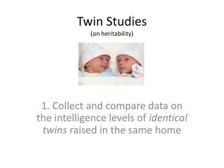 Twin Studies (on heritability)