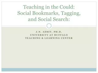 Teaching in the Could: Social Bookmarks, Tagging, and Social Search: