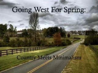 Going West For Spring: