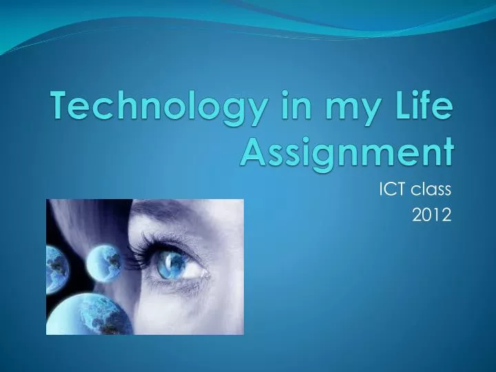 technology in my life assignment