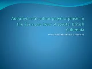 Adaptive coat colour polymorphism in the Kermode bear of coastal British Columbia