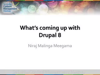What’s coming up with Drupal 8