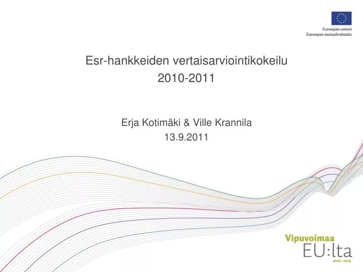 esr hankkeiden vertaisarviointikokeilu 2010 2011 erja kotim ki ville krannila 13 9 2011