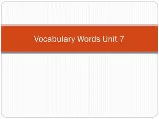 Vocabulary Words Unit 7