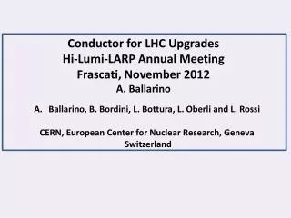 Conductor for LHC Upgrades Hi- Lumi -LARP Annual Meeting Frascati , November 2012 A. Ballarino